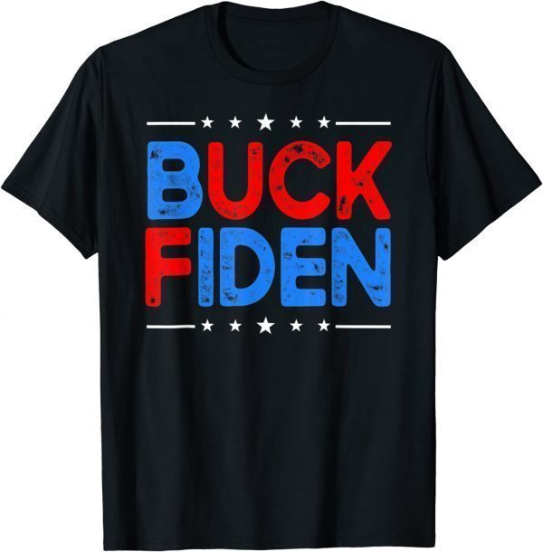 Anti Biden Impeach Joe Biden Buck Fiden 2022 Shirt