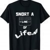 Anti-Drug Snort A Line Of Life 2022 Shirt