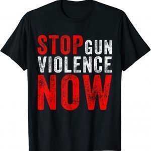 Anti Gun Awareness Day Wear Orange Stop Gun Violence Now 2022 Shirt