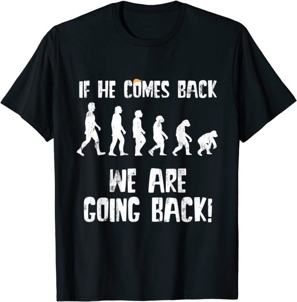 Anti Trump - We Are Going Back Evolution 2022 Shirt