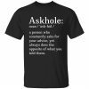 Askhole noun a person who constantly asks for your advice Classic shirt