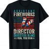 Assistant Fireworks Director If I Run You Run 4th Of July Classic Shirt