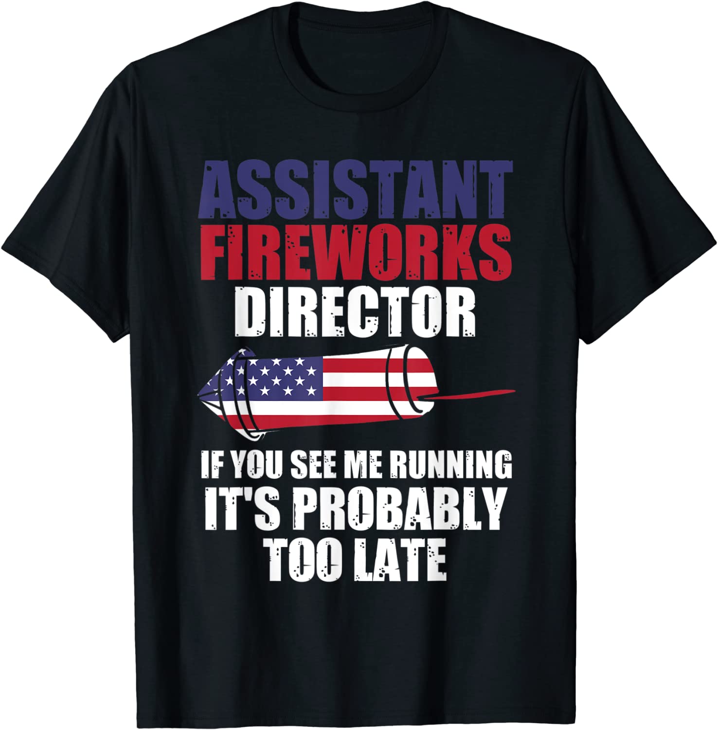 Assistant fireworks director you see fireworks 4th July USA 2022 Shirt