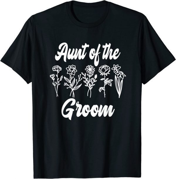 Aunt of the Groom Bachelorette Matching Group Floral Flower 2022 Shirt