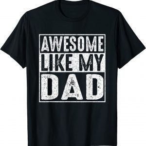 Awesome Like My Dad T-Shirt