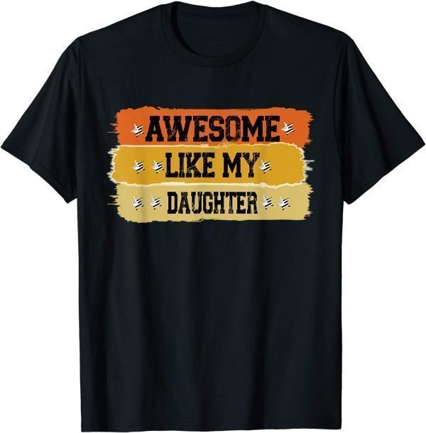 Awesome Like My Daughter Father Of Two daughters Awesome Classic Shirt