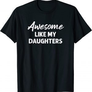 Awesome Like My Daughters Dad Father's Day 2022 Shirt