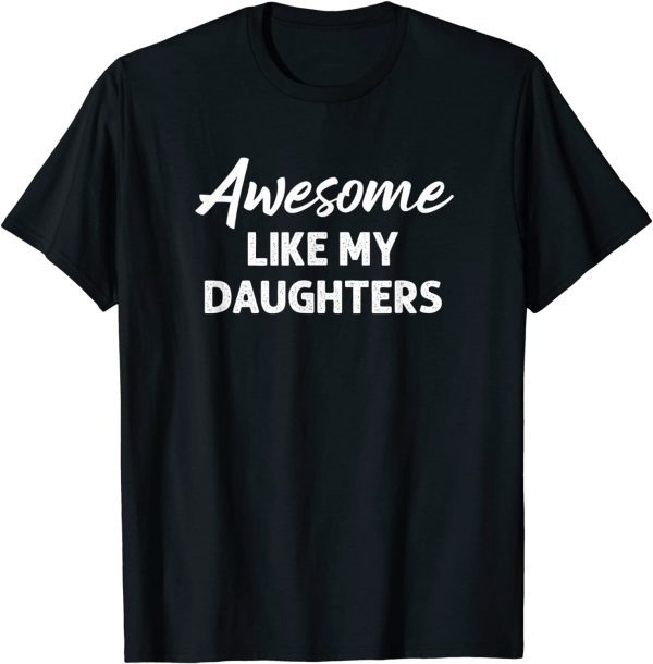 Awesome Like My Daughters Dad Father's Day 2022 Shirt