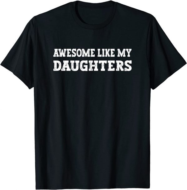 Awesome Like My Daughters 2022 Shirt