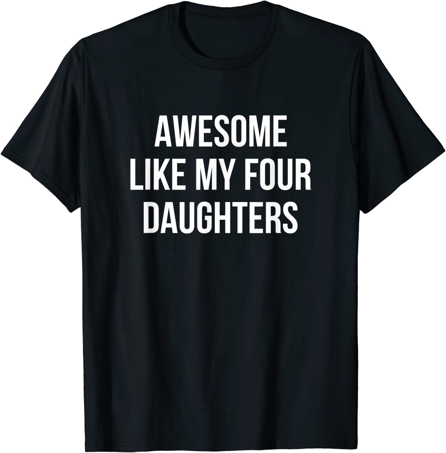 Awesome Like My Four Daughters 2022 Shirt - Teeducks