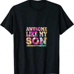 Awesome Like My Son Parents' Day Tie Dye Graphic 2022 Shirt