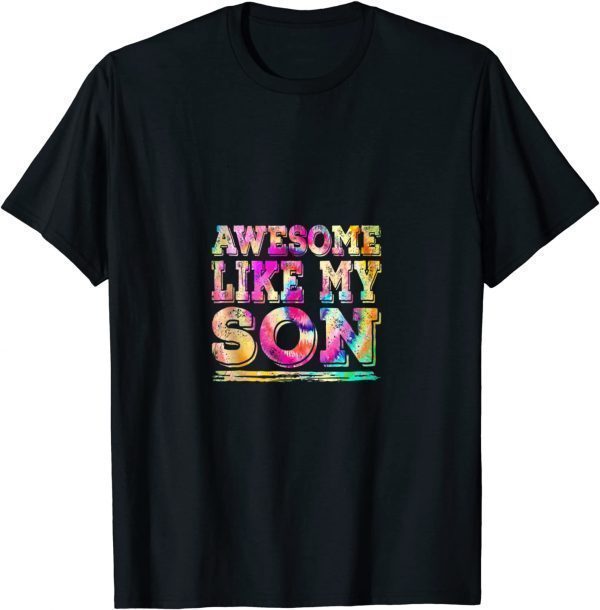 Awesome Like My Son Parents' Day Tie Dye Graphic 2022 Shirt