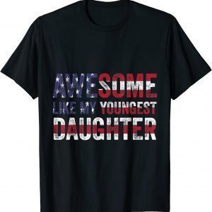 Awesome Like My Youngest Daughter Father's Day 2022 Shirt