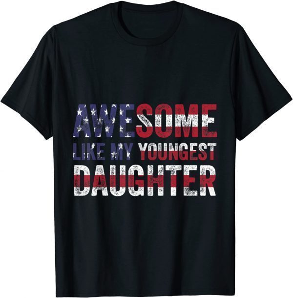 Awesome Like My Youngest Daughter Father's Day 2022 Shirt