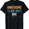 Awesome Like My bee Parents' Day Classic Shirt