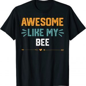 Awesome Like My bee Parents' Day Classic Shirt