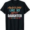 Awesome Like My first Daughter 2022 Shirt