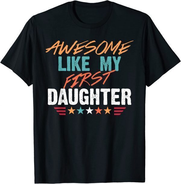 Awesome Like My first Daughter 2022 Shirt