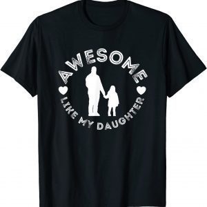 Awesome like my daughter dad father's day 2022 Shirt