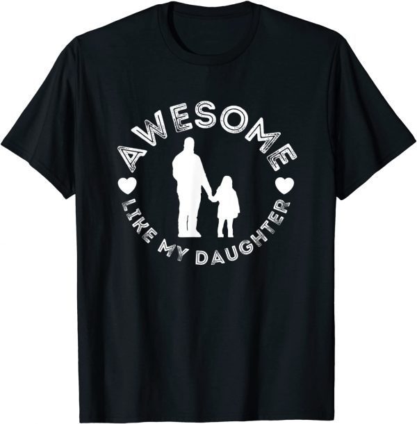 Awesome like my daughter dad father's day 2022 Shirt