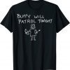 BUFFY WILL PATROLS TONIGHT ON BLACK Classic Shirt
