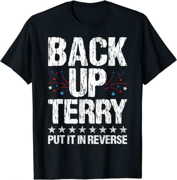 Back It up Terry Put It in Reverse 4th of July Independence 2022 Shirt