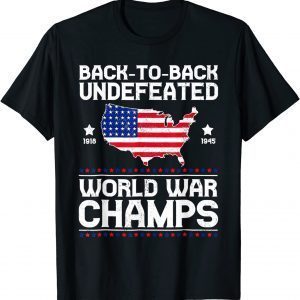 Back To Back Undefeated World War Champs 4th Of July 2022 Shirt