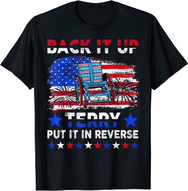 Back it Up Terry Put It In Reverse US Flag Fireworks 2022 Shirt