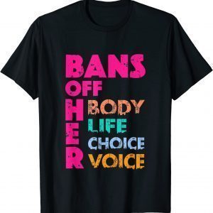 Bans OFF Her Body Her Life Her Choice Her Voice T-Shirt