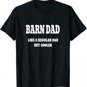 Barn Dad Like a Regular Dad But Cooler T-Shirt