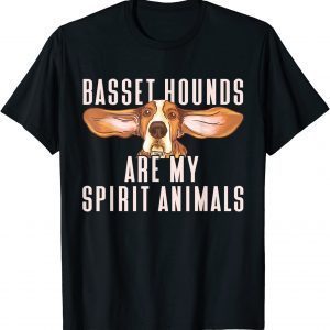 Basset Hounds Are My Spirit Animals, Basset Hound 2022 Shirt