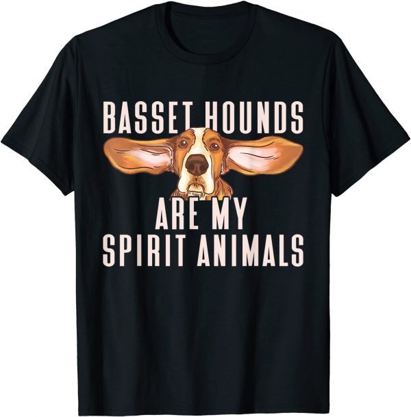 Basset Hounds Are My Spirit Animals, Basset Hound 2022 Shirt