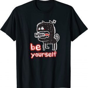 Be Yourself Dawg Classic Shirt