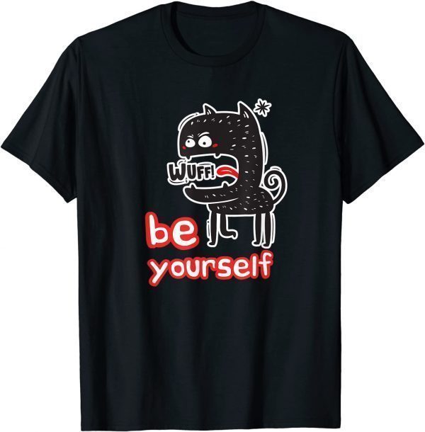 Be Yourself Dawg Classic Shirt