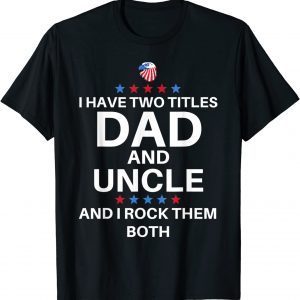 Best Dad And Uncle Cute Fathers Day American Flag Colors 2022 Shirt