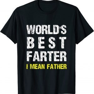 Best Farter Ever I Mean Father 2022 Shirt