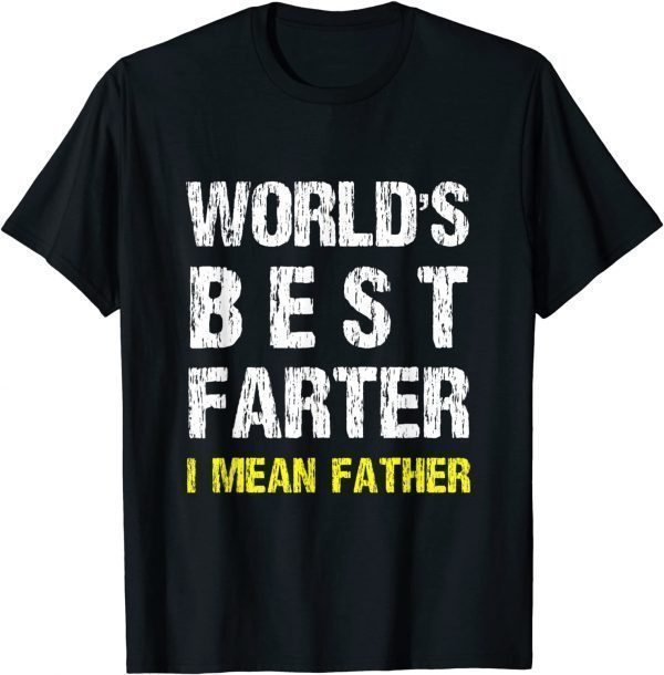 Best Farter Ever I Mean Father 2022 Shirt