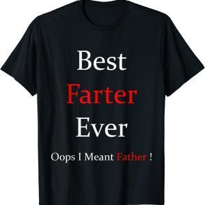 Best Farter Ever Oops I Meant Father For Father's Day T-Shirt