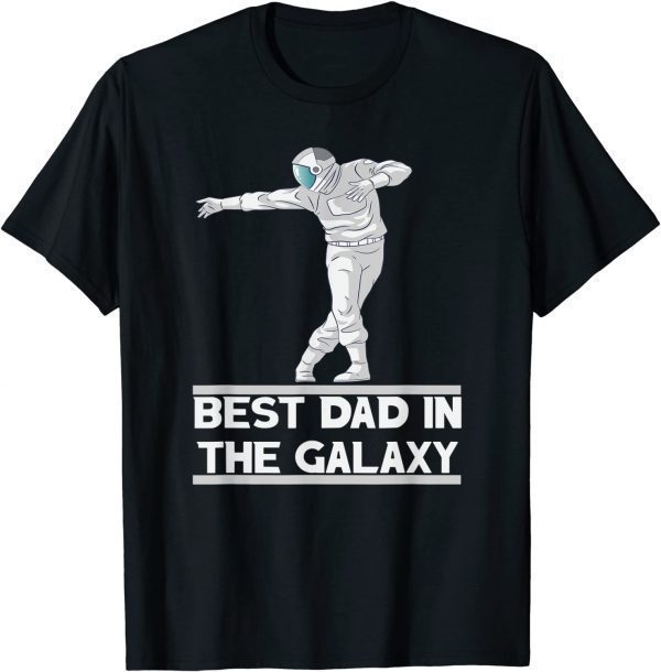 Best dad in the galaxy 2022 Shirt