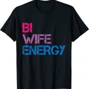 Bi Wife Energy LGBTQ T-Shirt