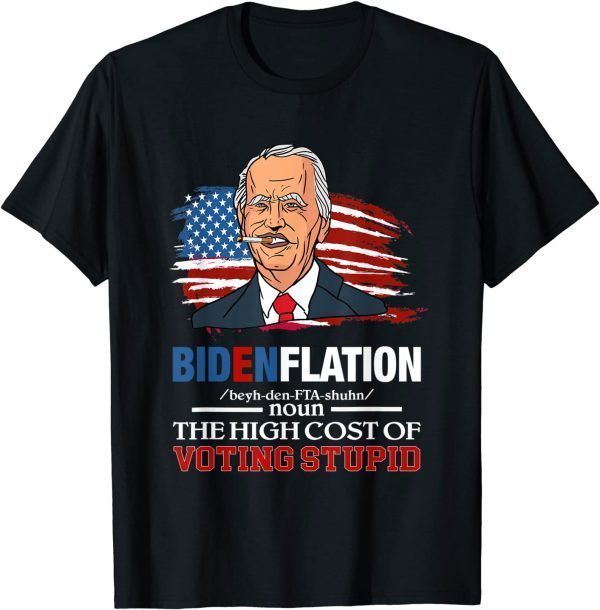 Biden BidenflationThe High Cost Of Voting Stupid 4th Of July T-Shirt