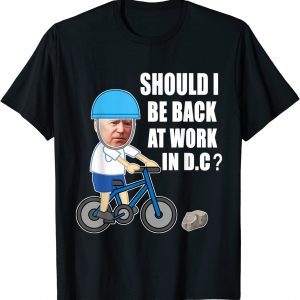 Biden Bike Meme Ridin' Bicycle Should He go Back To DC Classic Shirt