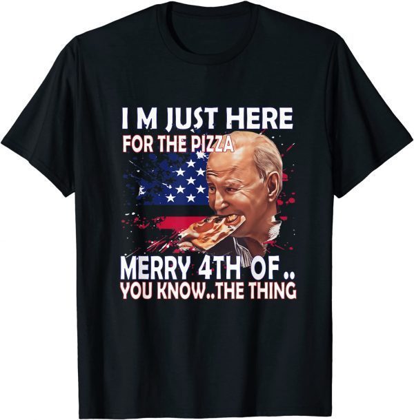 Biden Confused Merry Happy 4th Of July I'm here just for pizza 2022 Shirt