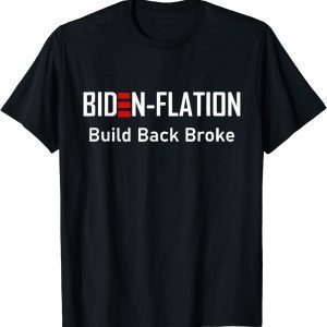 Biden - Flation build back broke political 2022 Shirt