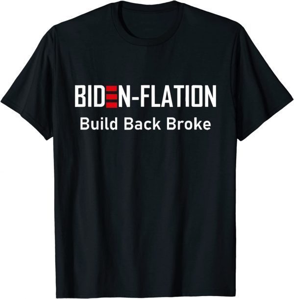 Biden - Flation build back broke political 2022 Shirt