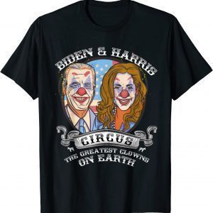 Biden Harris Circus Greatest Clowns on Earth Anti Biden 2022 Shirt