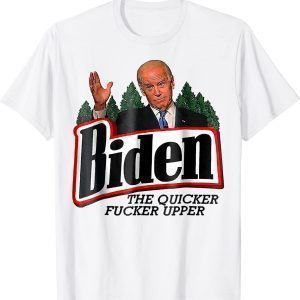Biden The Quicker F'er Upper Classic Shirt