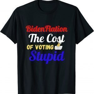BidenFlation The Cost Of Voting Stupid Anti Biden Flation 2022 T-Shirt