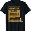 Bidenchester Lung Blower it'll blow the lings right out T-Shirt