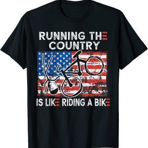 Bike Bicycle Running the country is like riding a bike Classic Shirt